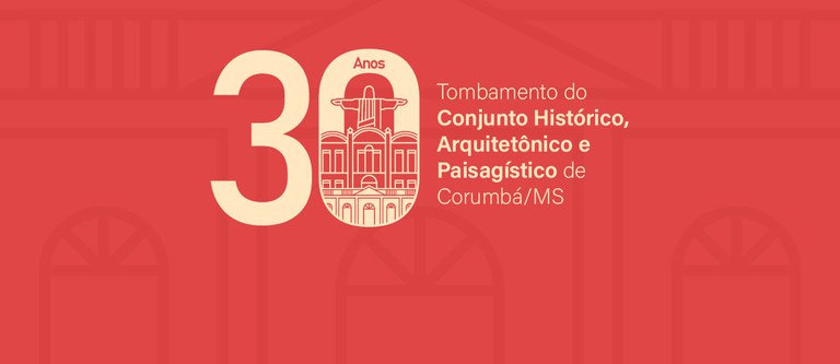 Agenda cultural marca comemora&ccedil;&otilde;es dos 30 anos de tombamento do Conjunto Arquitet&ocirc;nico de Corumb&aacute;