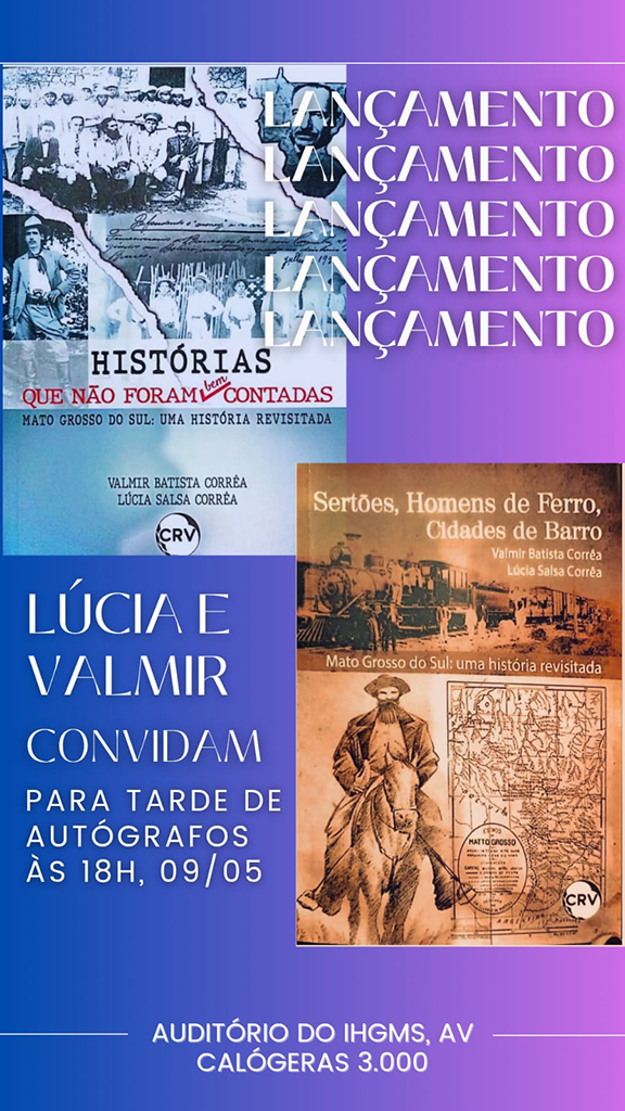 PROFESSORES VALMIR E LÚCIA CORRÊA LANÇAM NESTA SEXTA-FEIRA DOIS LIVROS DA SÉRIE "MS: UMA HISTÓRIA REVISITADA" NO IHGMS, EM CAMPO GRANDE