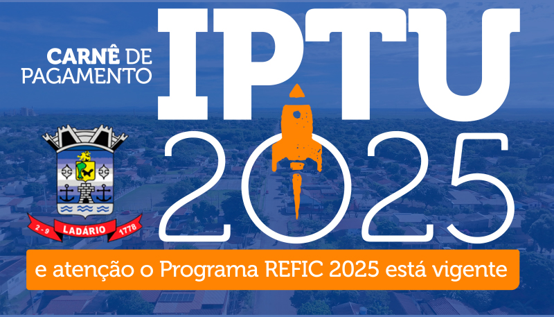 Informe: já está disponível a emissão da Guia para pagamento do IPTU 2025 de Ladário
