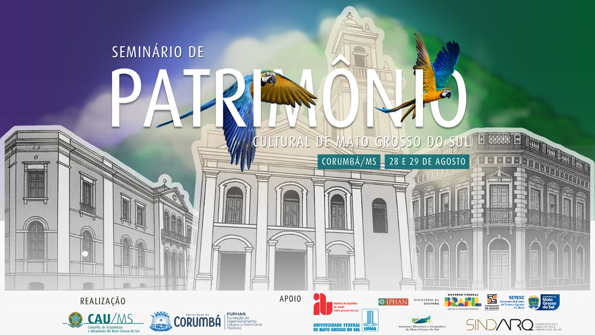 C&acirc;mara do CAU/MS realiza semin&aacute;rio para debater preserva&ccedil;&atilde;o do patrim&ocirc;nio sul-mato-grossense