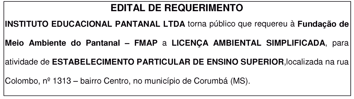 EDITAL DE REQUERIMENTO DE LICEN&Ccedil;A AMBIENTAL SIMPLIFICADA  - INSTITUTO EDUCACIONAL PANTANAL LTDA