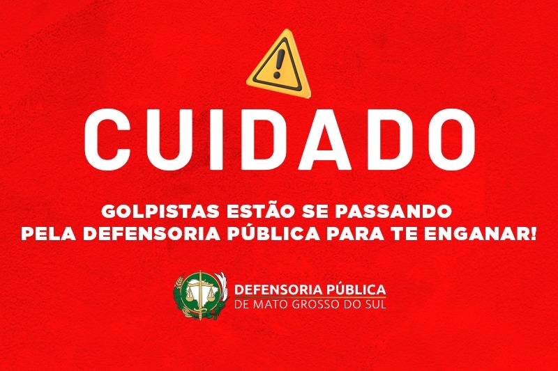 Defensoria P&uacute;blica de MS emite alerta sobre novo golpe envolvendo a institui&ccedil;&atilde;o 