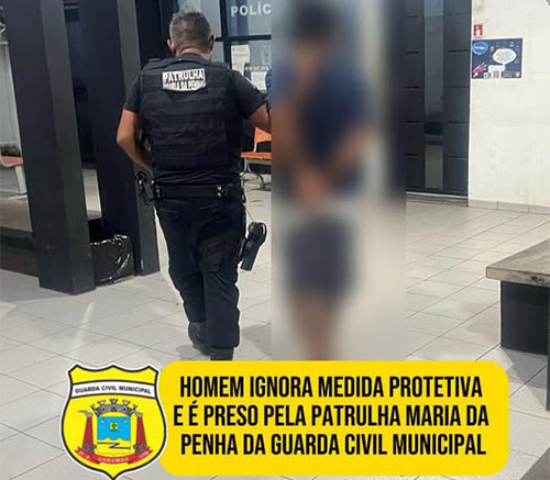 Homem ignora medida protetiva e &eacute; preso pela Patrulha Maria da Penha da Guarda Civil Municipal